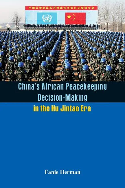 China's African Peacekeeping Decision making in the Hu Jintao Era - Paperback