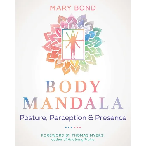 Body Mandala: Posture, Perception, and Presence - Paperback