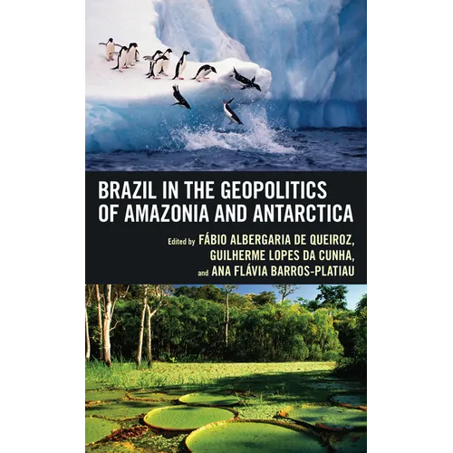Brazil in the Geopolitics of Amazonia and Antarctica - Hardcover