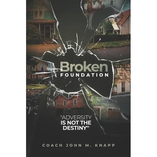 Broken Foundation: Adversity Is Not The Destiny - Paperback