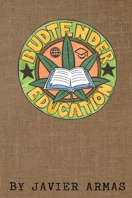 Budtender Education: Cannabis Education for Budtenders from an Oakland Equity Perspective. - Paperback