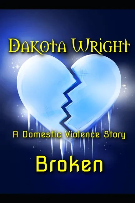 Broken: A Domestic Violence Story - Paperback