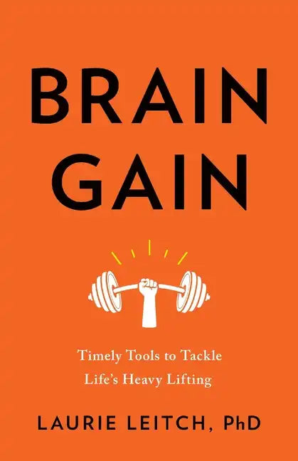 Brain Gain: Timely Tools to Tackle Life's Heavy Lifting - Paperback