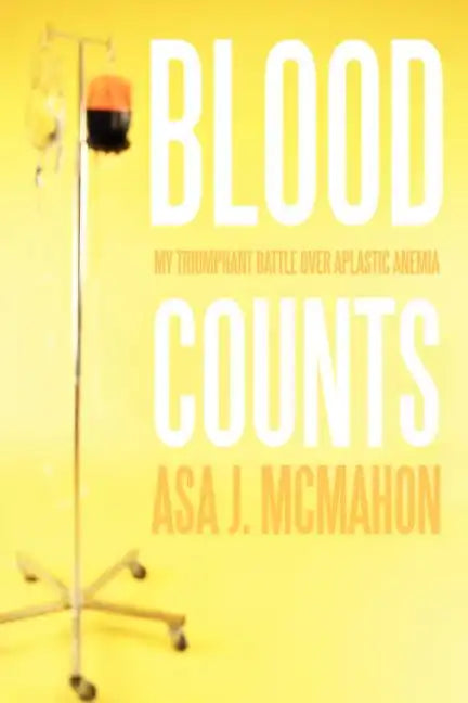 Blood Counts: My Triumphant Battle over Aplastic Anemia - Paperback