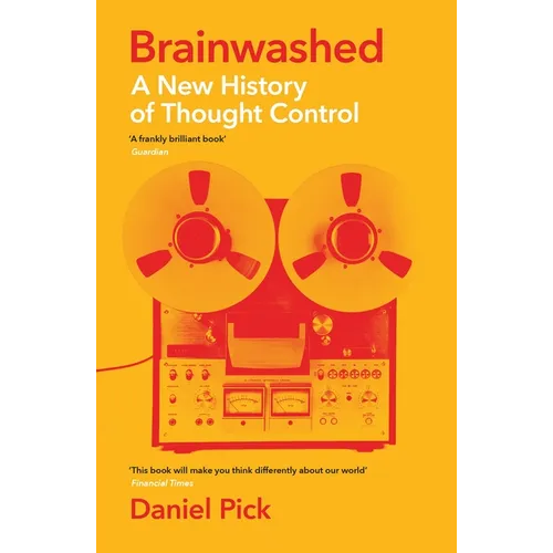 Brainwashed: A New History of Thought Control - Paperback