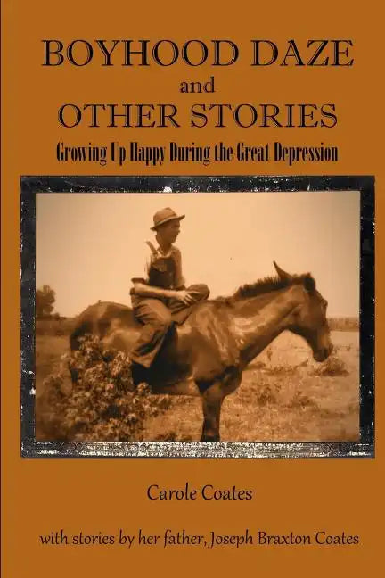 Boyhood Daze and Other Stories: Growing Up Happy During the Great Depression - Paperback