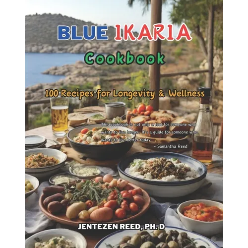 Blue Ikaria: A Kitchen Cookbook with 100 Diet Recipes for Longevity & Wellness - Paperback