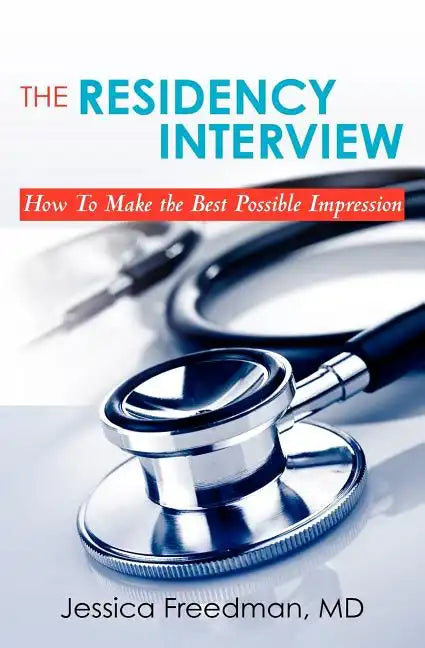The Residency Interview: How to Make the Best Possible Impression - Paperback