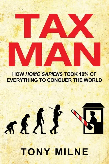 Tax Man: How Homo sapiens took 10% of everything to conquer the world - Paperback