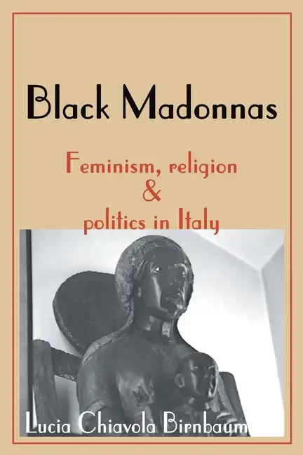 Black Madonnas: Feminism, Religion, and Politics in Italy - Paperback