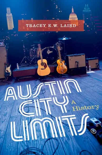 Austin City Limits: A History - Hardcover