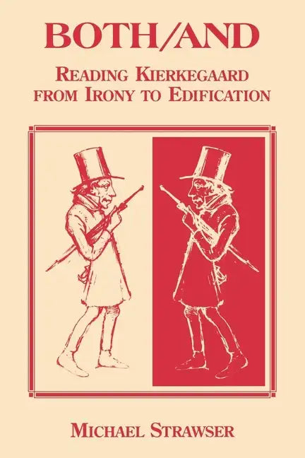 Both/And: Reading Kierkegaard- From Irony to Edification - Paperback