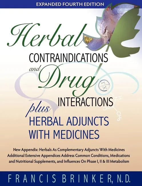 Herbal Contraindications and Drug Interactions: Plus Herbal Adjuncts with Medicines, 4th Edition - Paperback