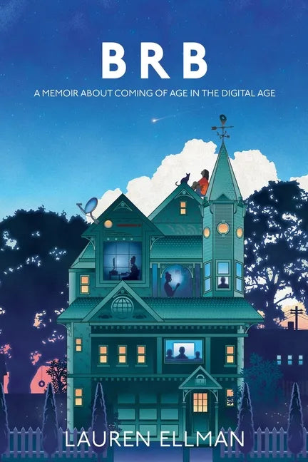 Brb: A Memoir About Coming Of Age In The Digital Age - Paperback