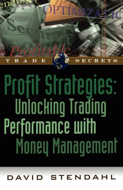 Profit Strategies: Unlocking Trading Performance with Money Management - Paperback