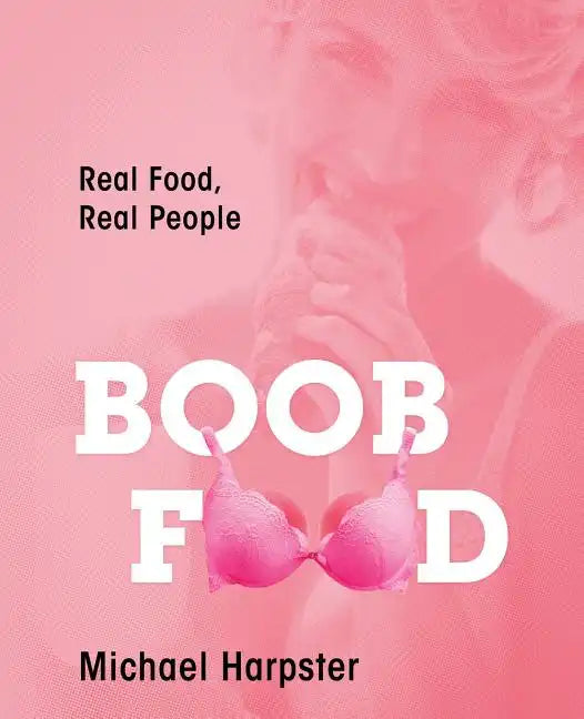 Boob Food: Real Food, Real People - Paperback