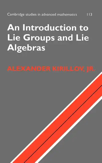 An Introduction to Lie Groups and Lie Algebras - Hardcover