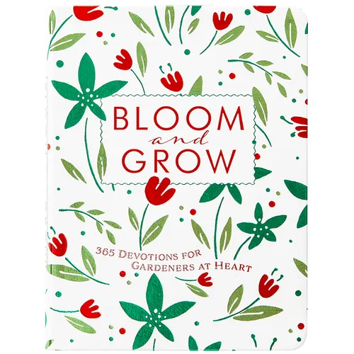 Bloom and Grow: 365 Devotions for Gardeners at Heart - Imitation Leather