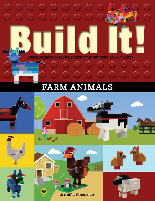 Build It! Farm Animals: Make Supercool Models with Your Favorite Lego(r) Parts - Hardcover