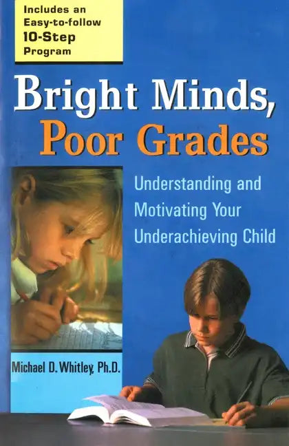 Bright Minds, Poor Grades: Understanding and Motivating Your Underachieving Child - Paperback