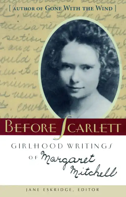 Before Scarlett: Girlhood Writings of Margaret Mitchell - Paperback