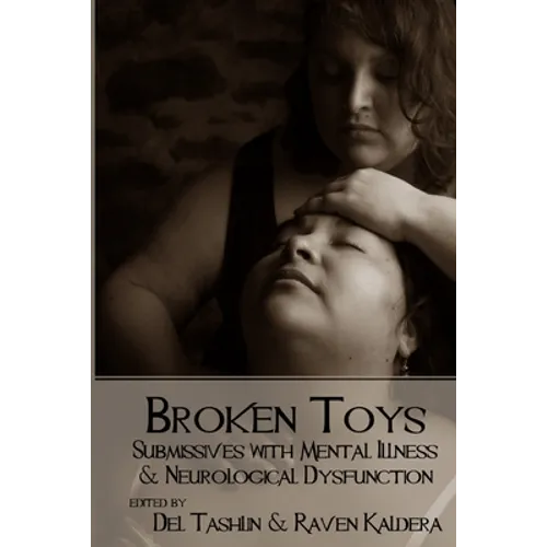 Broken Toys: Submissives with Mental Illness and Neurological Dysfunction - Paperback