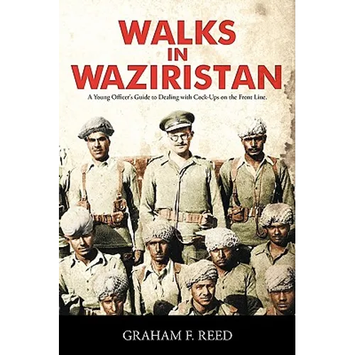 Walks in Waziristan: A Young Officer's Guide to Dealing with Cock-Ups on the Front Line. - Paperback