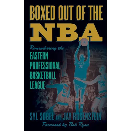 Boxed out of the NBA: Remembering the Eastern Professional Basketball League - Paperback