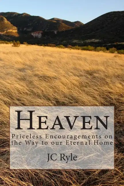 Heaven: Priceless Encouragements on the Way to our Eternal Home - Paperback