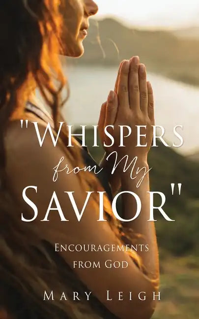 "Whispers from My Savior": Encouragements from God - Paperback