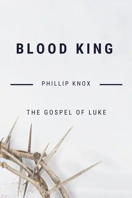 Blood King: The Gospel of Luke - Paperback