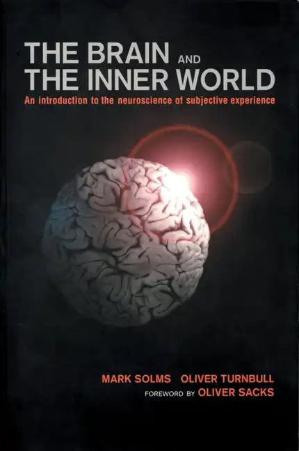 Brain and the Inner World: An Introduction to the Neuroscience of the Subjective Experience - Paperback