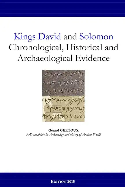 Kings David and Solomon: Chronological, Historical and Archaeological Evidence - Paperback