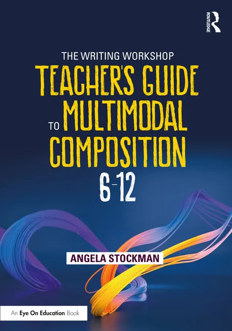 The Writing Workshop Teacher's Guide to Multimodal Composition (6-12) - Paperback