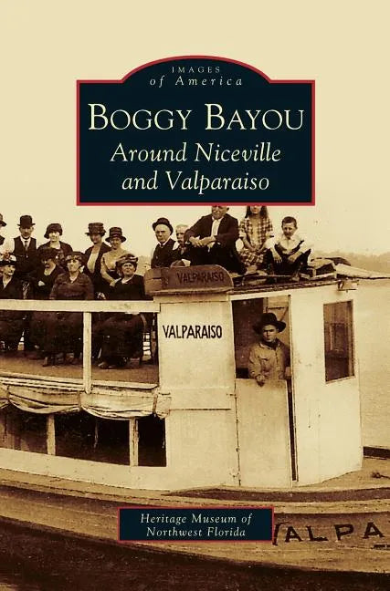 Boggy Bayou: Around Niceville and Valparaiso - Hardcover