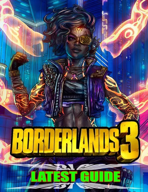 Borderland 3 Latest Guide: Best Tips, Tricks, Walkthroughs and Strategies to Become a Pro Player - Paperback