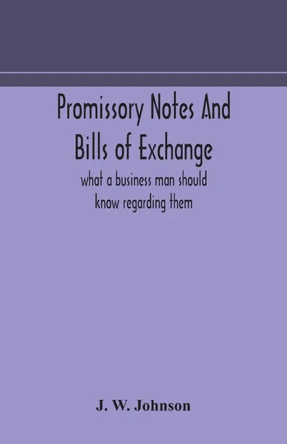 Promissory notes and bills of exchange: what a business man should know regarding them - Paperback