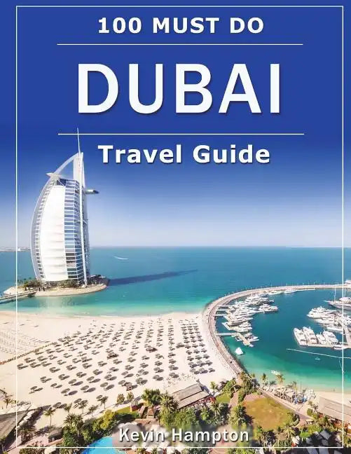 DUBAI Travel Guide: 100 Must-Do! - Paperback