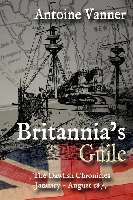 Britannia's Guile: The Dawlish Chronicles January - August 1877 - Paperback