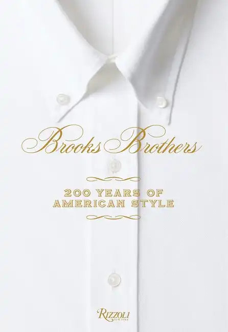 Brooks Brothers: 200 Years of American Style - Hardcover