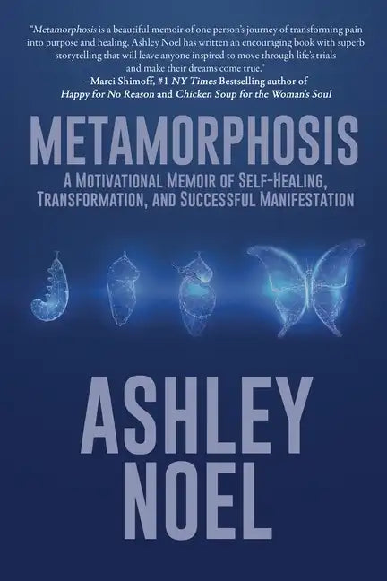 Metamorphosis: A Motivational Memoir of Self-Healing, Transformation, and Successful Manifestation - Paperback