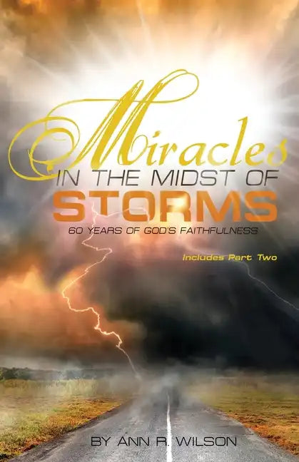 Miracles in the Midst of Storms: 60 years of God's Faithfulness - Paperback