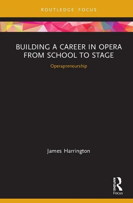 Building a Career in Opera from School to Stage: Operapreneurship: CMS Emerging Fields in Music - Hardcover