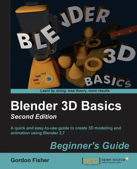 Blender 3D Basics - Second Edition: A quick and easy-to-use guide to create 3D modeling and animation using Blender 2.7 - Paperback