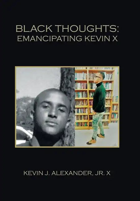 Black Thoughts: Emancipating Kevin X - Hardcover