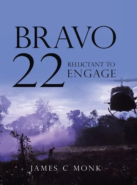 Bravo 22: Reluctant to Engage - Hardcover
