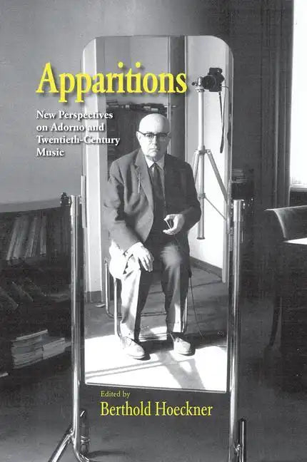 Apparitions: Essays on Adorno and Twentieth-Century Music - Paperback