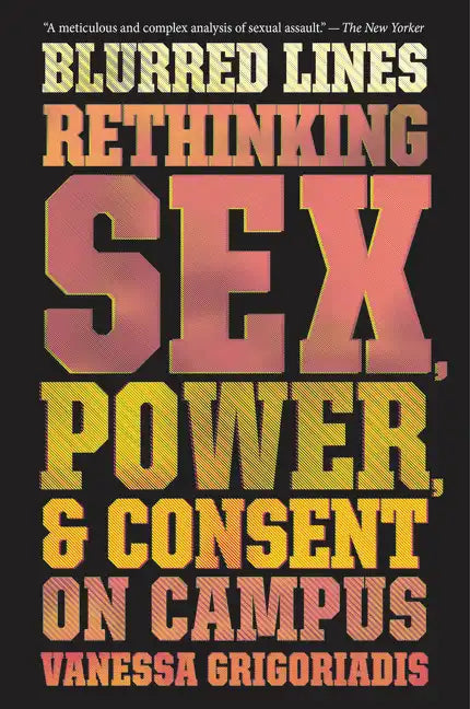 Blurred Lines: Rethinking Sex, Power, and Consent on Campus - Paperback