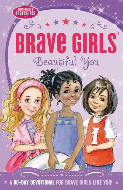 Brave Girls: Beautiful You: A 90-Day Devotional - Paperback