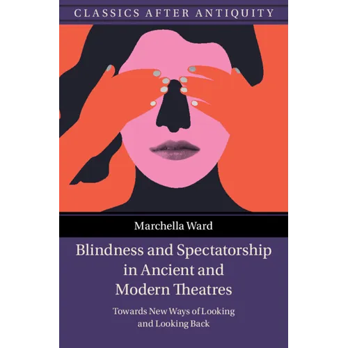 Blindness and Spectatorship in Ancient and Modern Theatres - Hardcover
